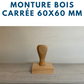 MONTURE BOIS POUR TAMPONS ENCREURS 6 X 6 CM OU 60 X 60 MM